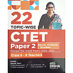 Disha Publication CTET Paper 2nd Social Studies Topic Wise Previous Year Solved Paper (2024-2011) Class 6 to 8