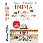 Notionpress India Post Independence The Making Of A Nation 2021 Edition By Chinmaya Saxena and Smiti Saxena For Civil Service and Other Competitive Examination
