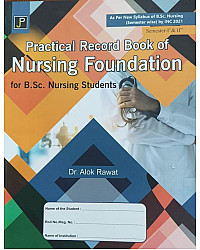 JP Practical Record Book Of Nursing Foundation For B.SC Nursing Students By Dr. Alok Rawat