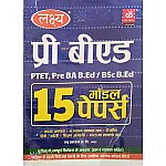 Lakshya PTET PRE B.ED 15 Model Papers With Solved and Explain Entrance Exam 2025