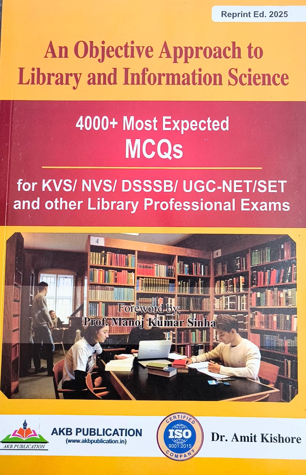 AKB An Objective Approach To Library And Information Science 4000+Most Expected MCQs 2025 Edition For Ugc Net Set Kvs Nvs Rssb Dsssb By Amit Kishore in English Medium 
