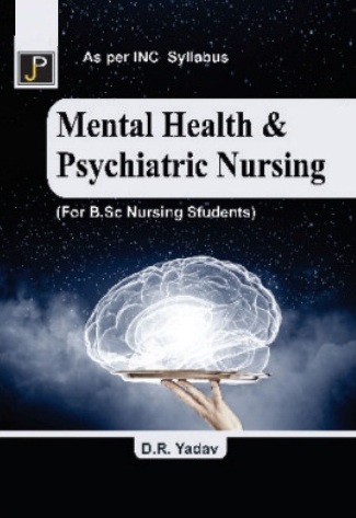 JP Mental Health and Psychiatric Nursing By D.R. Yadav For B.SC. Nursing