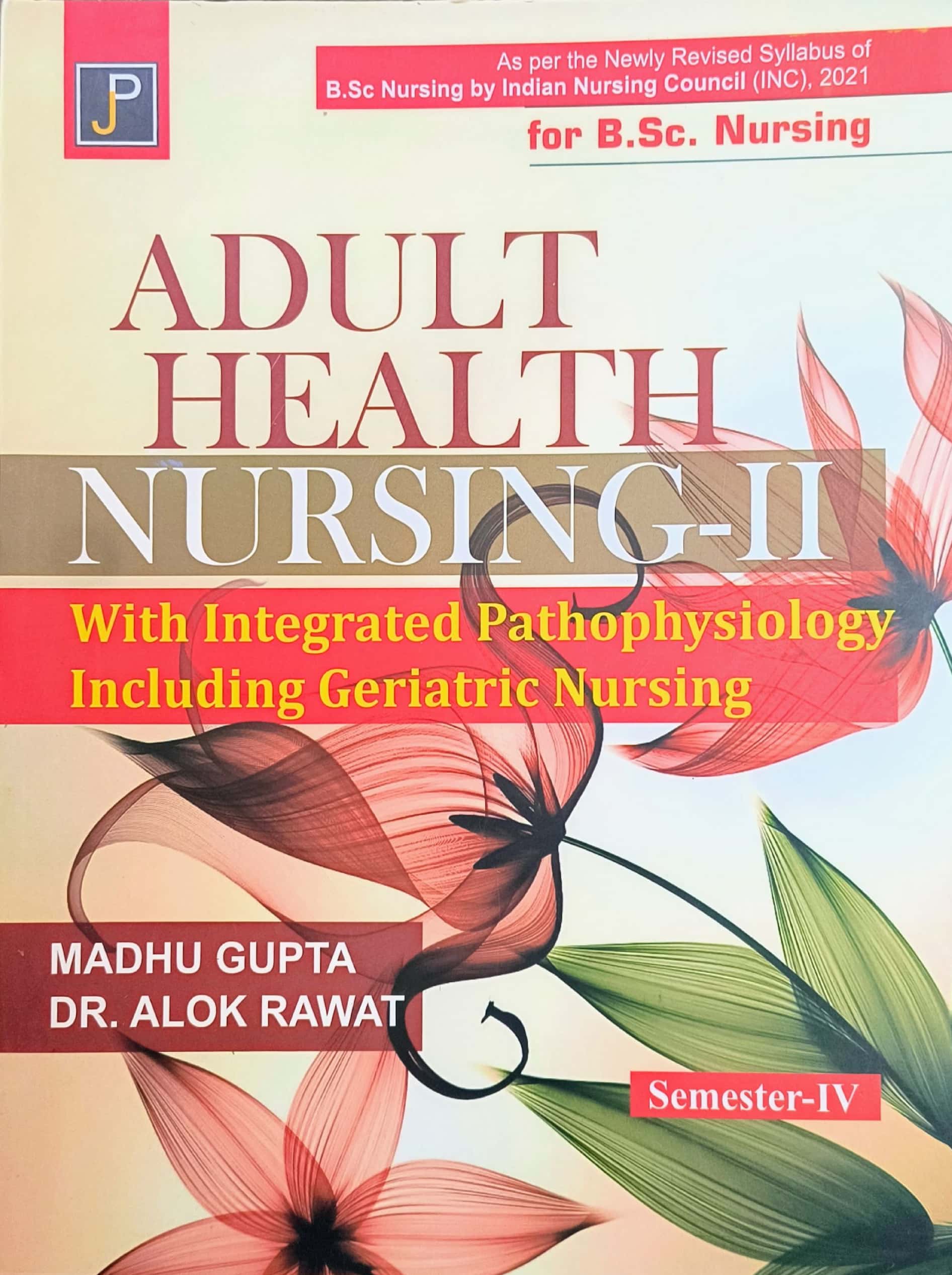 JP Adult Health Nursing-II By Madhu Gupta and Dr. Alok Rawat For Semester 4th B.Sc. Nursing