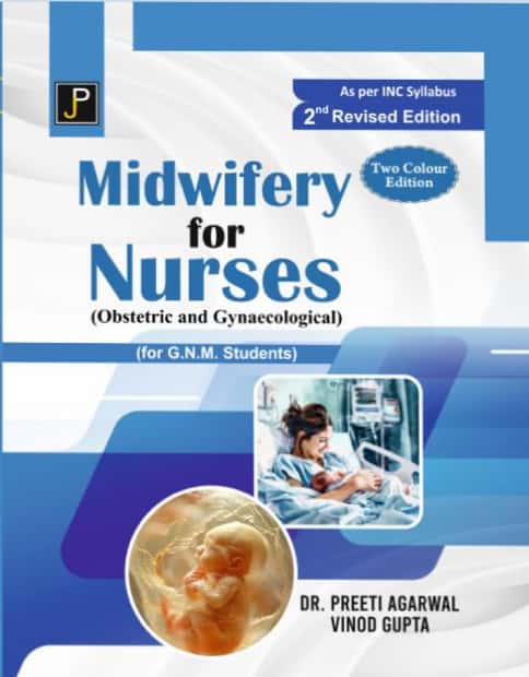 JP Midwifery For Nurses By Preeti Agarwal And Vinod Gupta 2nd Revised Edition 2025-26 For GNM 2nd and 3rd Year